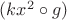 $(kx^2  \circ g)$