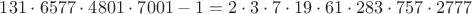 $131\cdot 6577\cdot 4801\cdot 7001-1=2\cdot 3\cdot 7\cdot 19\cdot 61\cdot 283\cdot 757\cdot 2777$