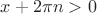 $x+2\pi n >0$