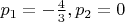 $p_1=-\frac{4}{3},p_2 = 0$