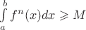 $\int\limits_a^b f^n(x) dx \geqslant M$