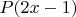 $P(2x-1)$