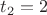 ${t_2}={2}$