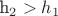 h_2>h_1