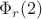 $\Phi_r(2)$