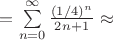 $= \sum\limits_{n=0}^\infty \frac {(1/4)^n}{2n +1} \approx $