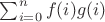 $\sum_{i=0}^n f(i)g(i)$