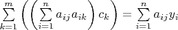 $\sum\limits_{k=1}^m \left(\left(\sum\limits_{i=1}^n a_{ij} a_{ik}\right)c_k\right)=\sum\limits_{i=1}^n a_{ij}y_i $
