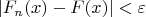 \[\left| {F_n (x) - F(x)} \right| < \varepsilon