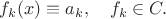 $f_k(x)\equiv a_k,\quad f_k\in C.$ $f_k(x)\equiv a_k,\quad f_k\in C.$