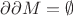 $\partial\partial M=\emptyset$