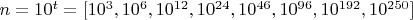 $ n= 10^t=[10^3,10^6,10^{12},10^{24},10^{46},10^{96},10^{192},10^{250}] $
