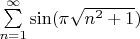 $\sum\limits_{n=1}^{\infty}\sin(\pi\sqrt{n^2+1})$