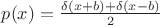 $p(x)=\frac{\delta(x+b)+\delta(x-b)}2$