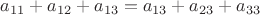 $a_{11}+a_{12}+a_{13}=a_{13}+a_{23}+a_{33}$
