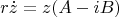 $$r\dot{z}=z(A-iB)$$