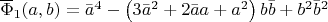 $\overline{\Phi}_1(a,b)=\bar{a}^4-\left(3\bar{a}^2+2\bar{a}a+a^2\right)b\bar{b}+b^2\bar{b}^2$