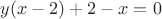 $y(x-2)+2-x=0$