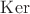$\mathsf{\operatorname{Ker}}$
