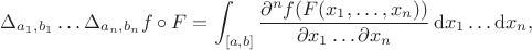 $$\Delta_{a_1,b_1}\ldots\Delta_{a_n,b_n}f\circ F=\int_{[a,b]}\frac{\partial^nf(F(x_1,\ldots,x_n))}{\partial x_1\ldots\partial x_n}\,\mathrm dx_1\ldots\mathrm dx_n,$$