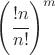 $\left(\cfrac{!n}{n!}\right)^m$