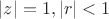 $|z|=1, |r|<1$