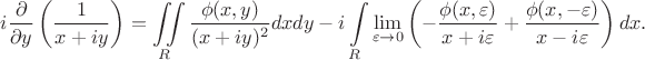 $$i\frac{\partial}{\partial
y}\left(\frac{1}{x+iy}\right)=\iint\limits_{R}\frac{\phi(x,y)}{(x+iy)^2}dxdy-i\int\limits_{R}\lim\limits_{\varepsilon\rightarrow0}
\left(-\frac{\phi(x,\varepsilon)}{x+i\varepsilon}+\frac{\phi(x,-\varepsilon)}{x-i\varepsilon}\right)dx.$$