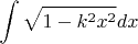 $\displaystyle\int \sqrt{1-k^2x^2}dx$