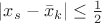 $|x_s-\bar x_k|\le \frac{1}{2}$