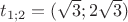 $t_{1;2}=(\sqrt3;2\sqrt3)$