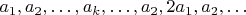 $a_1,a_2,&hellip;,a_k,&hellip;,a_2,2a_1,a_2,&hellip;$