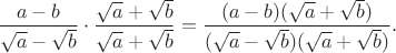 $\displaystyle \begin{aligned}
 \frac{a-b}{\sqrt{a}-\sqrt{b}}
 \cdot
 \frac{\sqrt{a}+\sqrt{b}}{\sqrt{a}+\sqrt{b}}
 &=
 \frac{(a-b)(\sqrt{a}+\sqrt{b})}
 {(\sqrt{a}-\sqrt{b})(\sqrt{a}+\sqrt{b})}.
\end{aligned}$