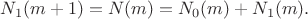 $N_1(m+1)=N(m)=N_0(m)+N_1(m).$