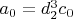 $a_0=d_2^3 c_0 $