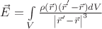 $\[\vec E = \int\limits_V {\frac{{\rho (\vec r)({{\vec r}^'} - \vec r)dV}}{{{{\left| {{{\vec r}^'} - \vec r} \right|}^3}}}} \]$