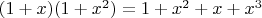$(1+x)(1+x^2)=1+x^2+x+x^3$