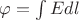 $\varphi=\int Edl$