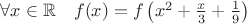 $\forall x\in\mathbb R\quad f(x)=f\left( x^2+\frac{x}{3}+\frac{1}{9}\right)$