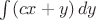 $\int(cx+y)\,dy$