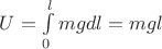 $U=\int\limits_0^l{mgdl}=mgl$
