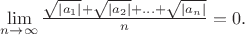 $\lim\limits_{n\to\infty}\frac{\sqrt{|a_1|}+\sqrt{|a_2|}+\ldots+\sqrt{|a_n|}}{n}=0.$