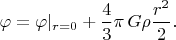 $\varphi=\varphi|_{r=0}+\dfrac{4}{3}\pi\,G\rho\dfrac{r^2}{2}.$