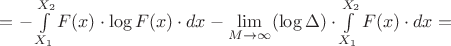 $=-\int\limits_{X_1}^{X_2}F(x)\cdot\log F(x)\cdot dx-\lim\limits_{M\to\infty}(\log\Delta)\cdot\int\limits_{X_1}^{X_2}F(x)\cdot dx=$