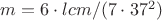 $m = 6 \cdot lcm/(7 \cdot 37^2)$