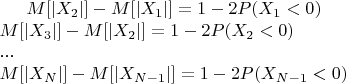 $M[|X_{2}|]-M[|X_{1}|]=1-2P(X_{1}<0)$\\
$M[|X_{3}|]-M[|X_{2}|]=1-2P(X_{2}<0)$\\
...\\
$M[|X_{N}|]-M[|X_{N-1}|]=1-2P(X_{N-1}<0)$