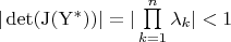 $|\det({\rm J(Y^*)})| = |\prod\limits_{k=1}^{n}\lambda_k| < 1$