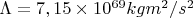 \Lambda = 7,15\times10^{69} kg m^2/s^2