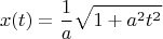 $$
x(t) = \frac{1}{a} \sqrt{1 + a^2 t^2}
$$