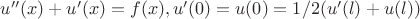 $u''(x)+u'(x)=f(x), u'(0)=u(0)=1/2(u'(l)+u(l))$