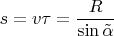 $s=v\tau=\dfrac{R}{\sin\tilde\alpha}$